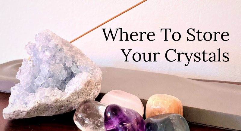 Where To Store Your Crystals