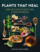 Plants That Heal : 200 Healing Plants and Home Remedies