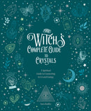 The Witch's Complete Guide to Crystals : A Spiritual Guide to Connecting to Crystal Energy Volume 4