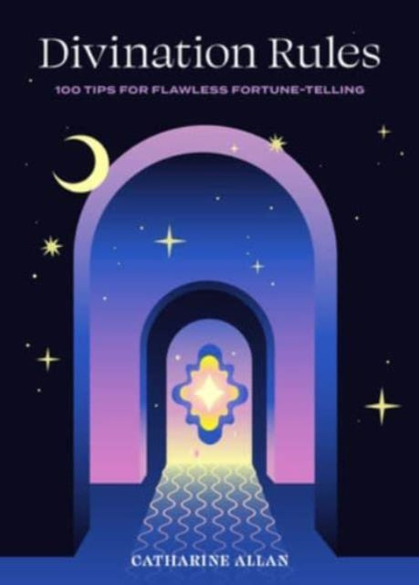 Divination Rules : 100 Tips for Flawless Fortune-Telling