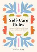 Self-Care Rules : 100 Ways to Tend to Your Body, Mind, and Spirit