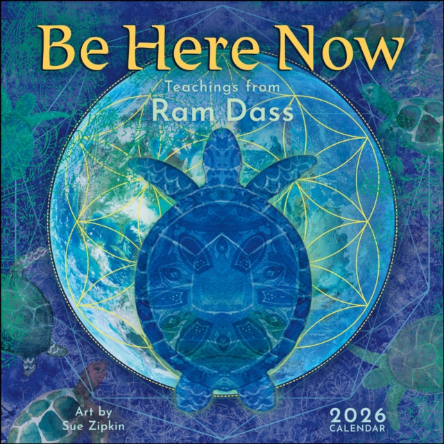 Be Here Now 2026 Wall Calendar : Teachings from Ram Dass