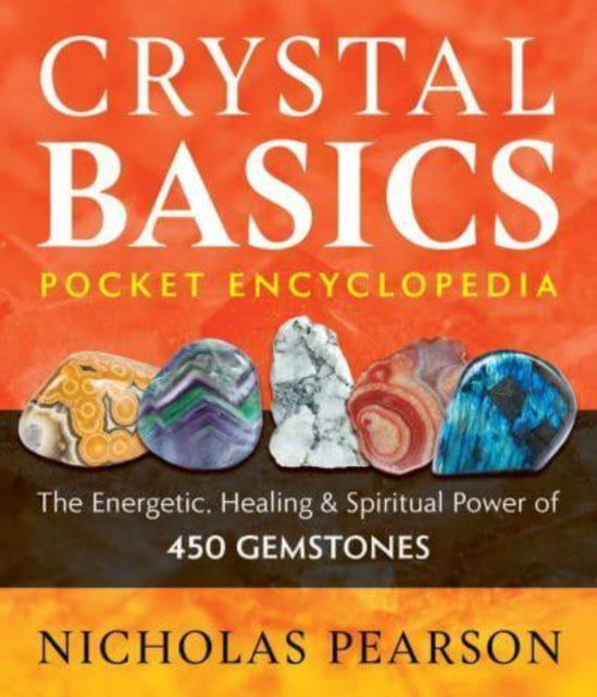 Crystal Basics Pocket Encyclopedia : The Energetic, Healing, and Spiritual Power of 450 Gemstones