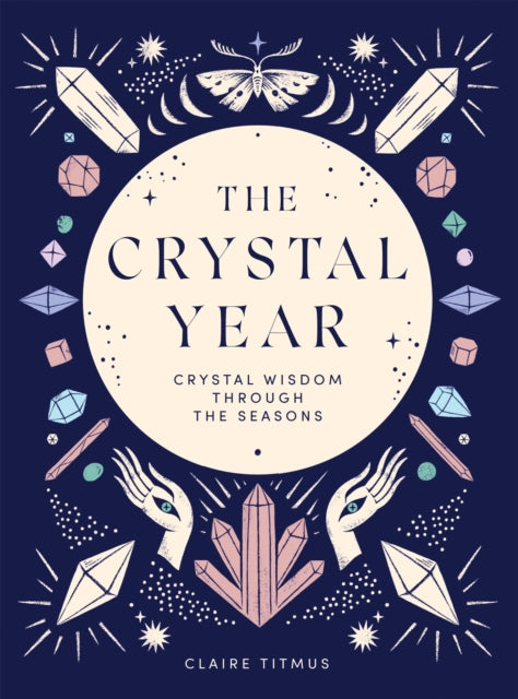 The Crystal Year : Crystal Wisdom Through the Seasons