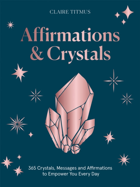 Crystal Message Cards Affirmations & Crystals : 365 Crystals, Messages and Affirmations to E