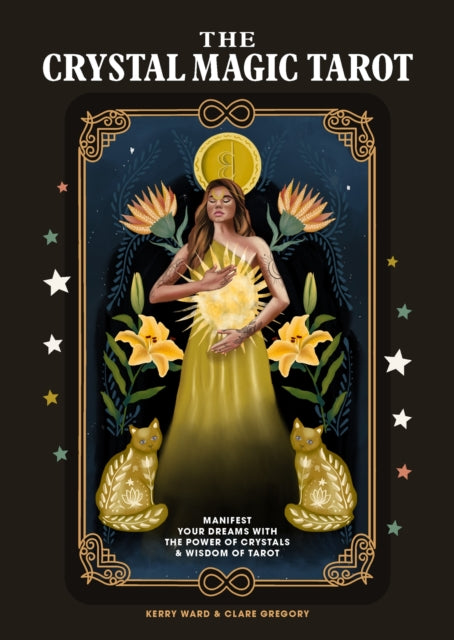 The Crystal Magic Tarot : Manifest your dreams with the power of crystals and wisdom of tarot
