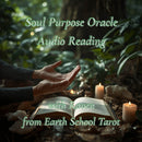 Soul Purpose Audio Reading By Earth School Tarot
