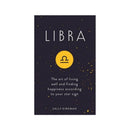 Libra : The Art of Living Well and Finding Happiness According to Your Star Sign by Sally Kirkman