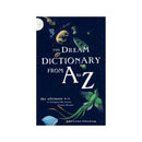 The Dream Dictionary from A to Z : The Ultimate A-Z to Interpret the Secrets of Your Dreams by Theresa Cheung