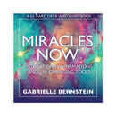 Miracles Now : Inspirational Affirmations and Life-Changing Tools by Gabrielle Bernstein