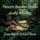Pattern Breaker Audio Reading By Earth School Tarot