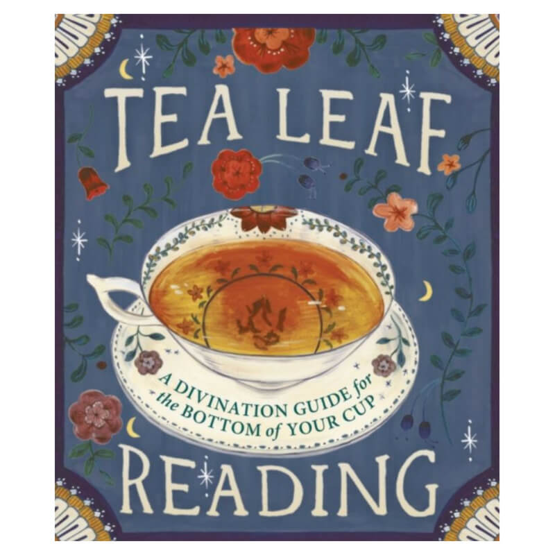 Tea Leaf Reading : A Divination Guide for the Bottom of Your Cup by Dennis Fairchild