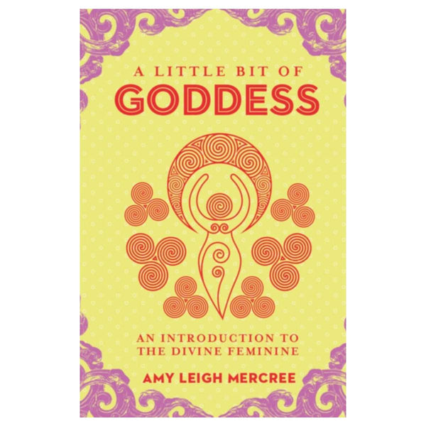 Little Bit of Goddess, A : An Introduction to the Divine Feminine By Amy Leigh Mercree