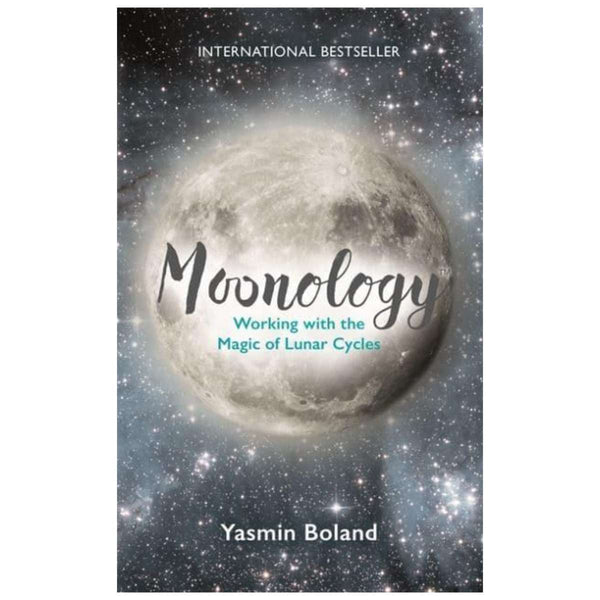 Moonology : Working with the Magic of Lunar Cycles by Yasmin Boland