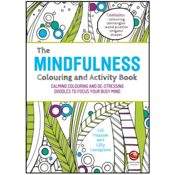 The Mindfulness Colouring and Activity Book: Calming Colouring and De-stressing Doodles to Focus Your Busy Mind by Gill Hasson and Gilly Lovegrove