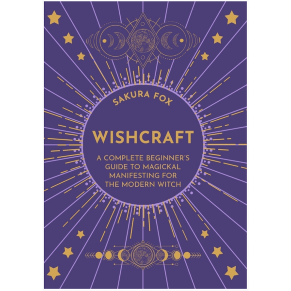 Wishcraft: A Complete Beginner's Guide to Magickal Manifesting for the Modern Witch by Sakura Fox