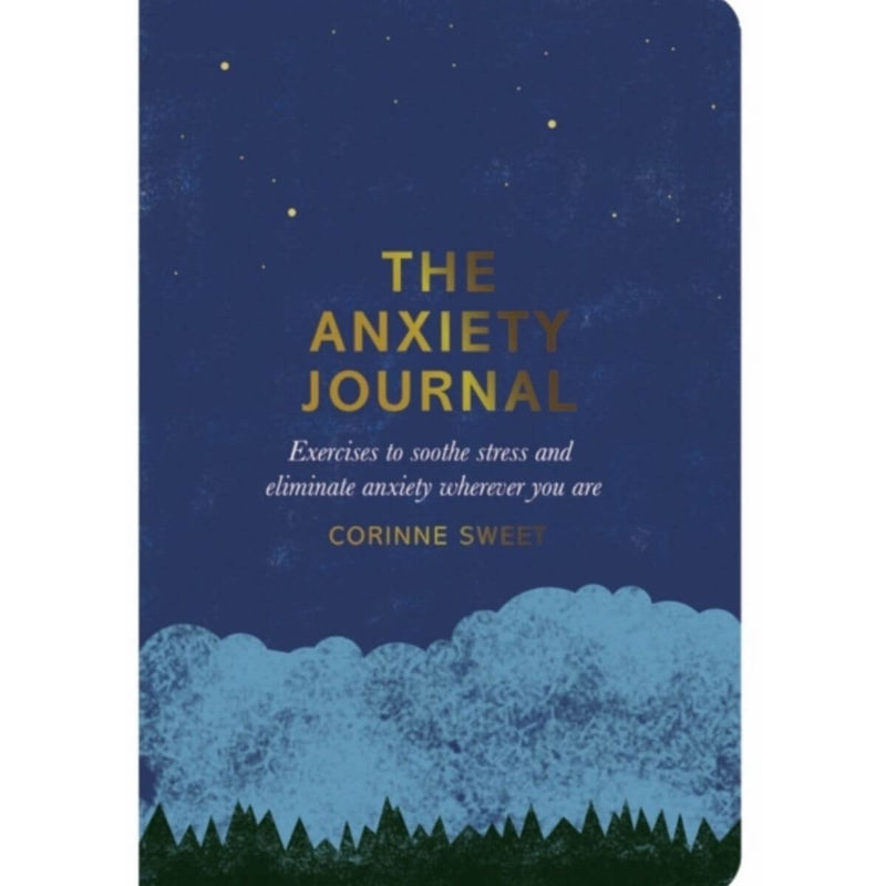 The Anxiety Journal: Exercises to soothe stress and eliminate anxiety wherever you are by Corinne Sweet