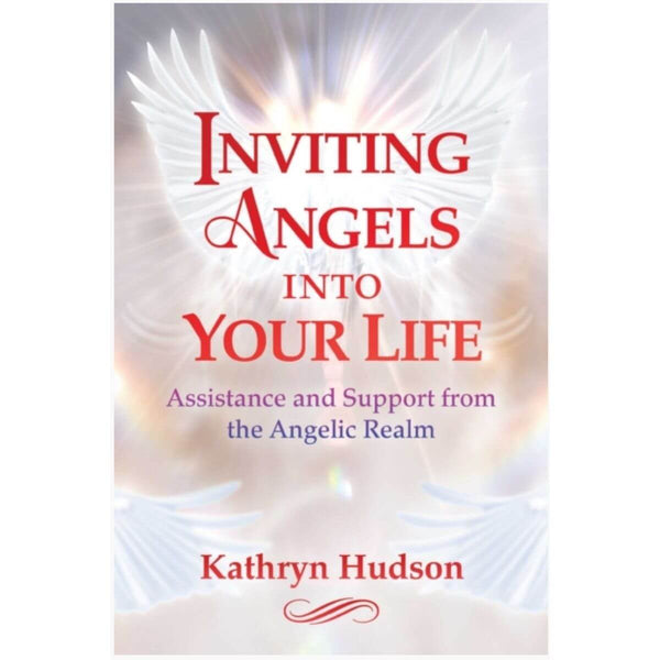 Inviting Angels into Your Life: Assistance and Support from the Angelic Realm by Kathryn Hudson