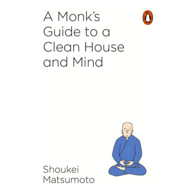 A Monk's Guide to a Clean House and Mind by Shoukei Matsumoto