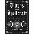 The Witch's Book of Spellcraft : A Practical Guide to Connecting with the Magick of Candles, Crystals, Plants & Herbs - by Jason Mankey & Matt Cavalli