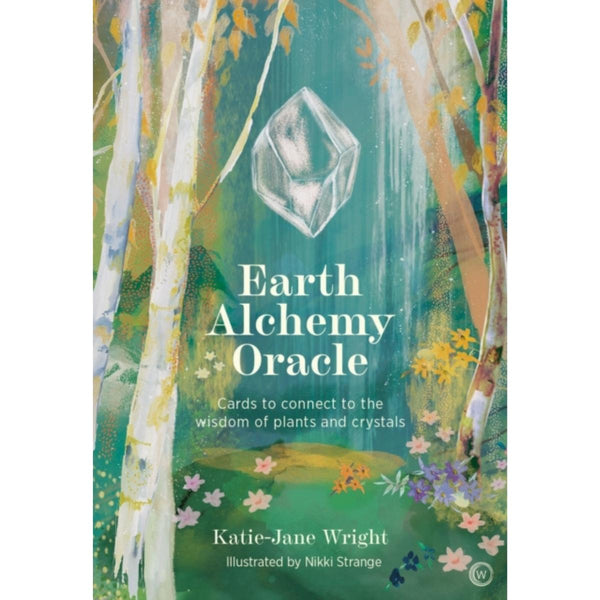 Earth Alchemy Oracle : Cards to connect to the wisdom of plants and crystals - by Katie-Jane Wright