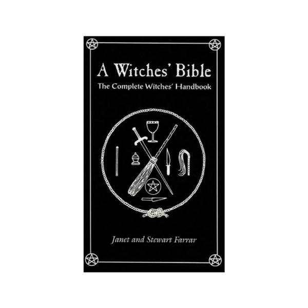 A Witches' Bible : The Complete Witches' Handbook by Janet Farrar, Stewart Farrar