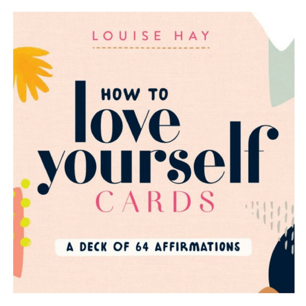 How to Love Yourself Cards : A Deck of 64 Affirmations by Louise Hay