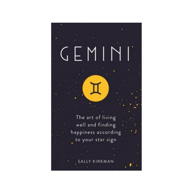 Gemini: The Art of Living Well and Finding Happiness According to Your Star Sign by Sally Kirkman