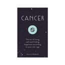 Cancer : The Art of Living Well and Finding Happiness According to Your Star Sign by Sally Kirkman