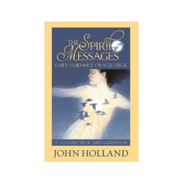 The Spirit Messages Daily Guidance Oracle Deck : A 50-Card Deck and Guidebook by John Holland