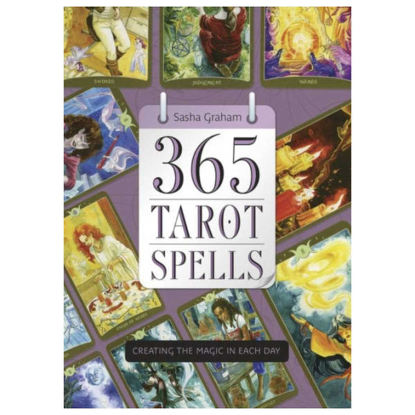 365 Tarot Spells : Creating the Magic in Each Day By Sasha Graham