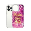 Positive Vibes Only - Iphone Case