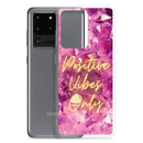 Positive Vibes Only - Samsung Case