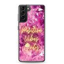 Positive Vibes Only - Samsung Case